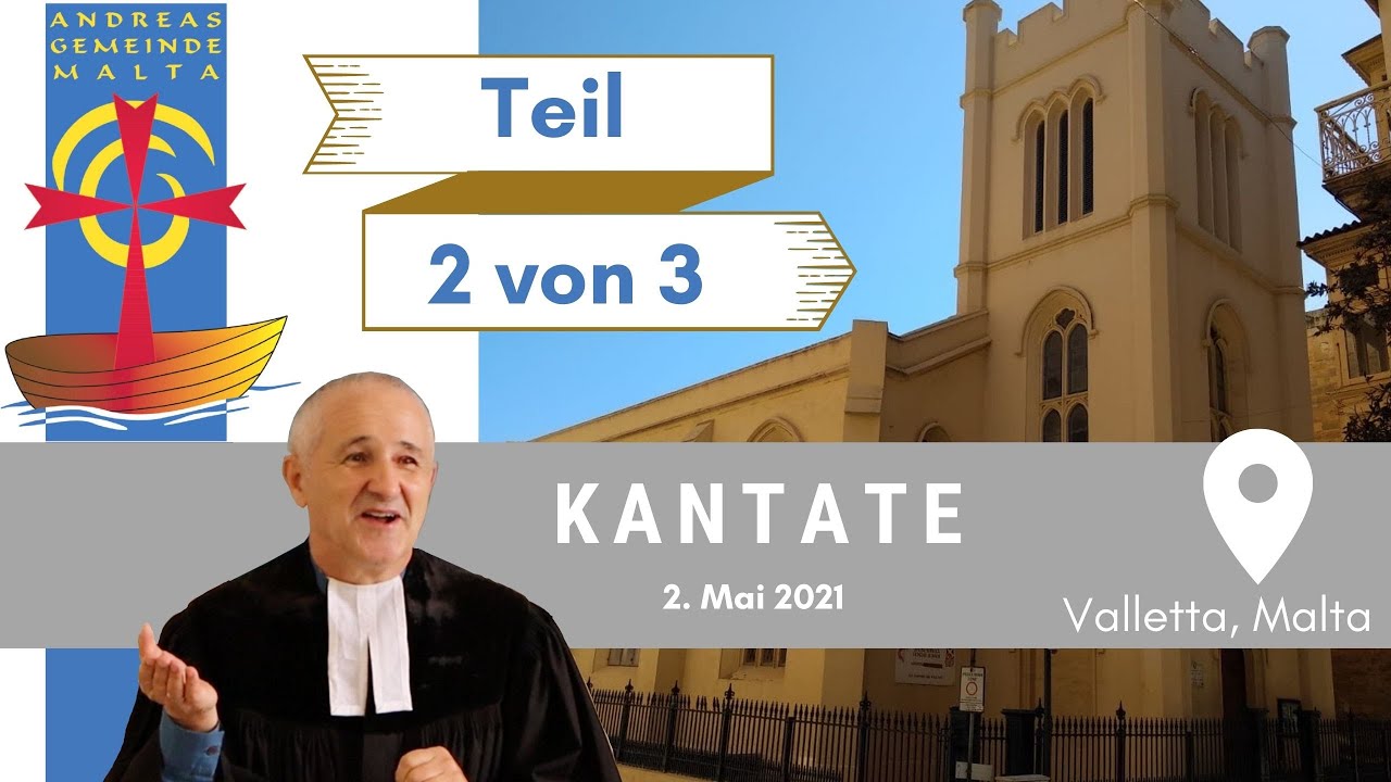 Gottesdienst Kantate 2. Mai in der Andreasgemeinde Malta 2021 Teil 2/3