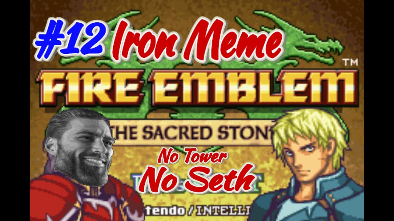 Part 12: Sacred Stones Iron meme - Cormag's sigma grindset
