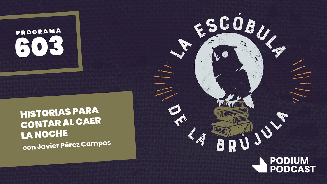 La escóbula de la brújula 603: Historias para contar al caer la noche