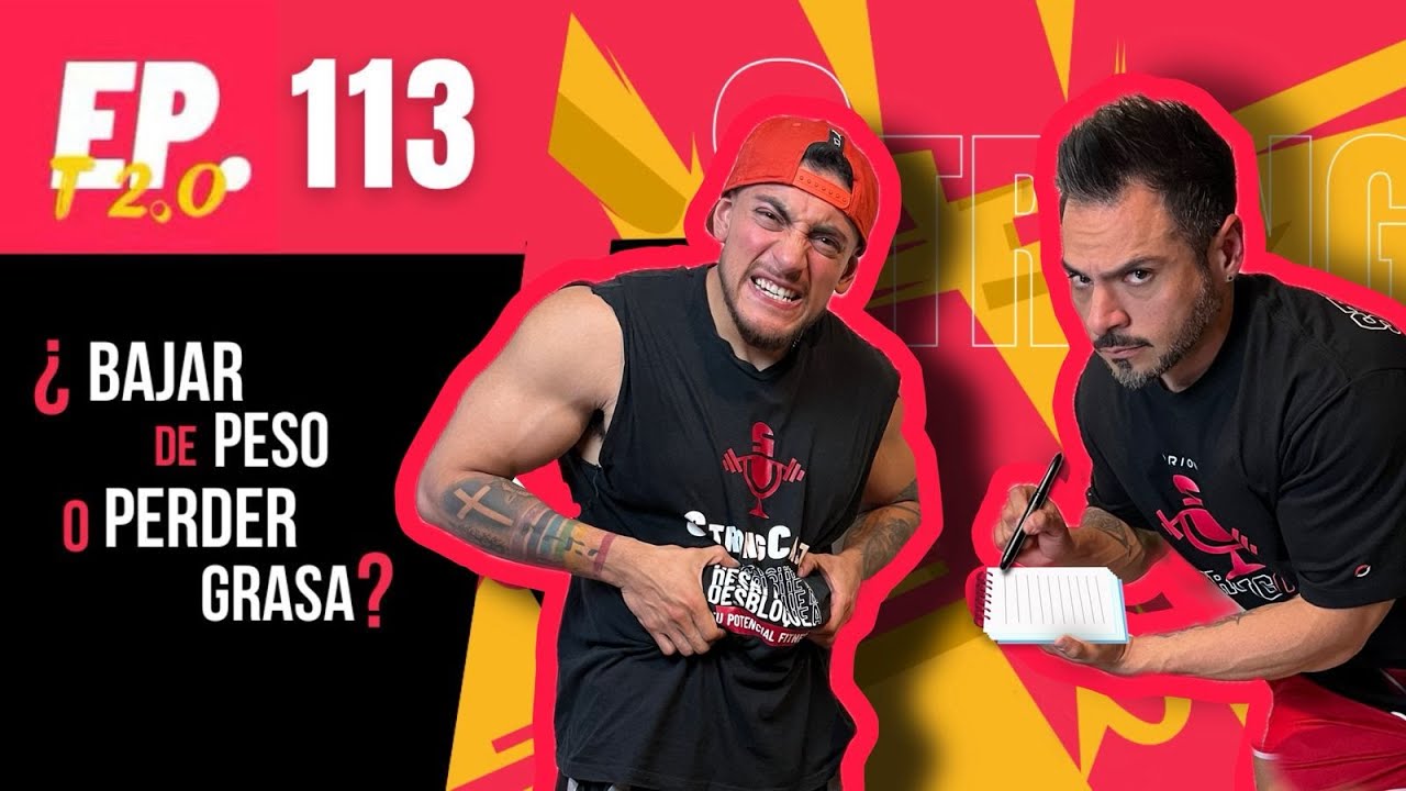 STRONGCAST | Episodio 113 | &iquest;Bajar de peso o perder grasa?
