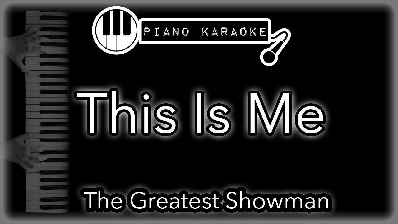 This Is Me - The Greatest Showman - Piano Karaoke Instrumental