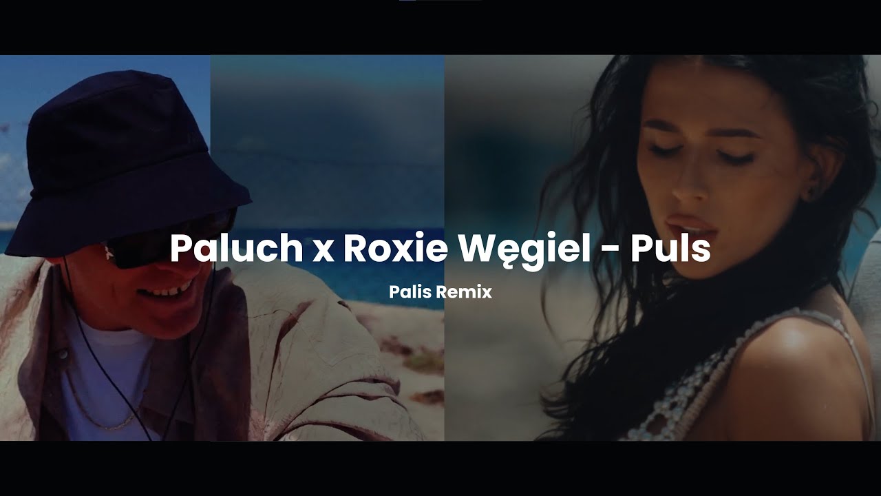 PALUCH X ROXIE WĘGIEL - PULS