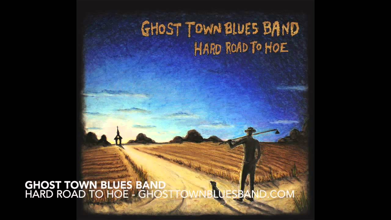 Ghost Town Blues Band - "Hard Road To Hoe" OFFICIAL PROMO
