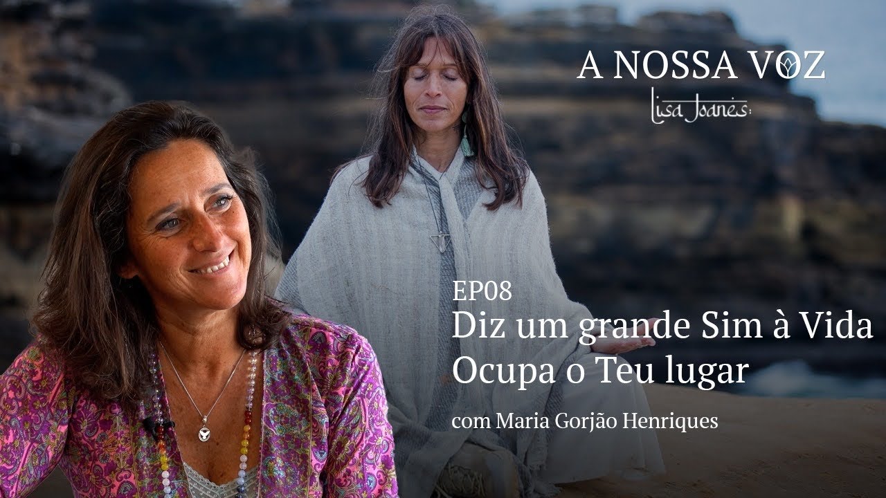 Diz um grande Sim à Vida - Ocupa o Teu Lugar, com Maria Gorjão