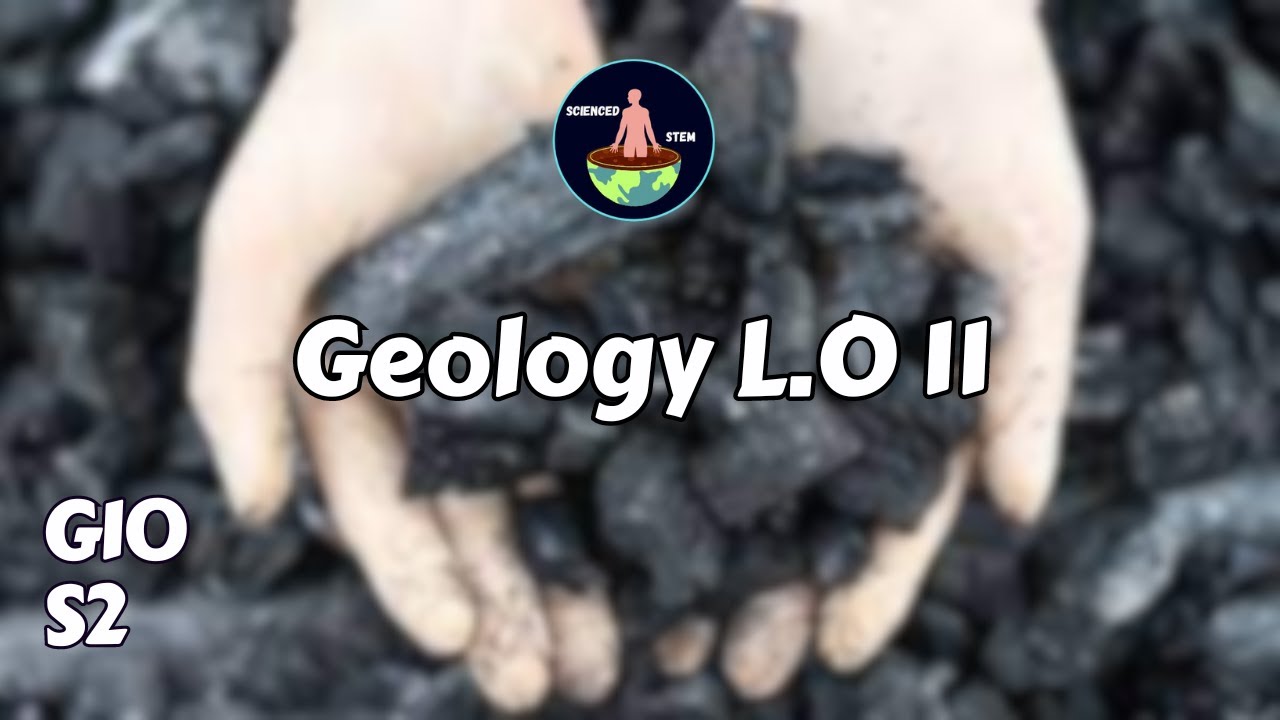 Geology LO.11 | Grade 10 Semester 2 | Scienced STEM