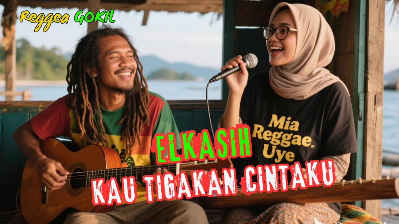 Elkasih - Kau Tigakan Cintaku 🌴🔥Ska Reggae Gokil🌴Chill Musik🎶Lagu Lucu🌴 Cover Mia Reggae Uye