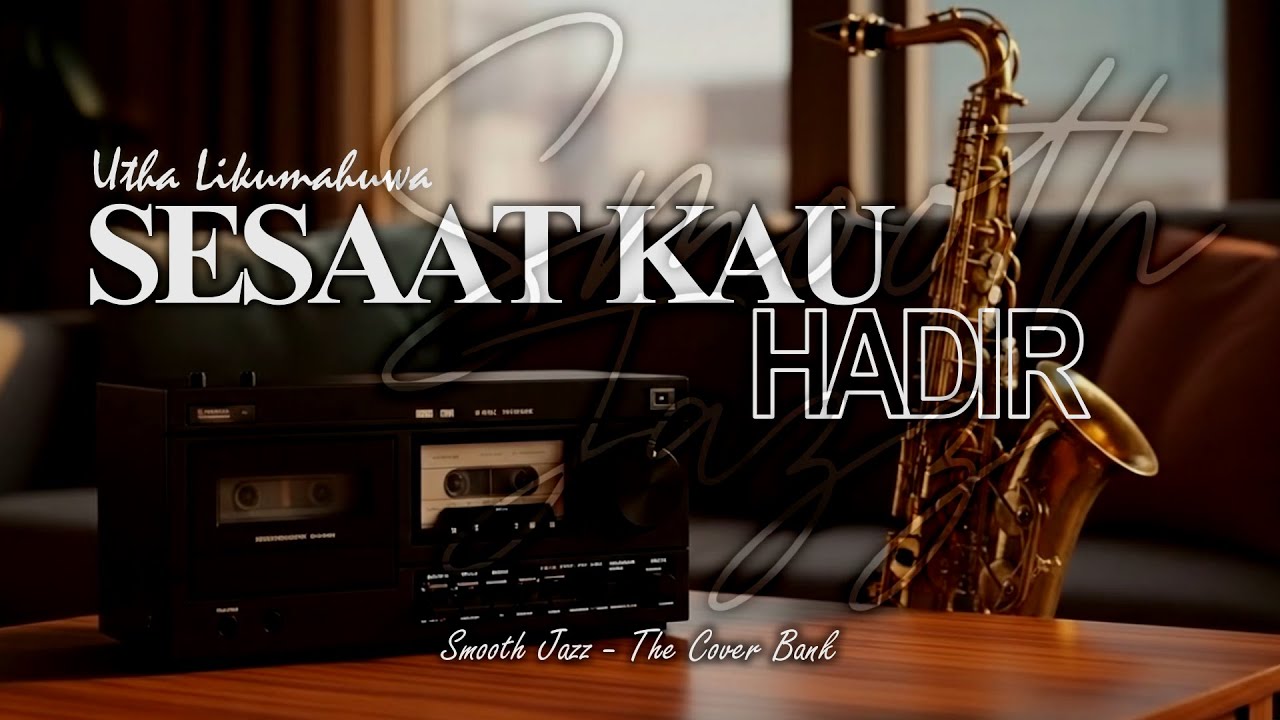 Sesaat Kau Hadir - Utha Likumahuwa I Smooth Jazz Cover by The Cover Bank