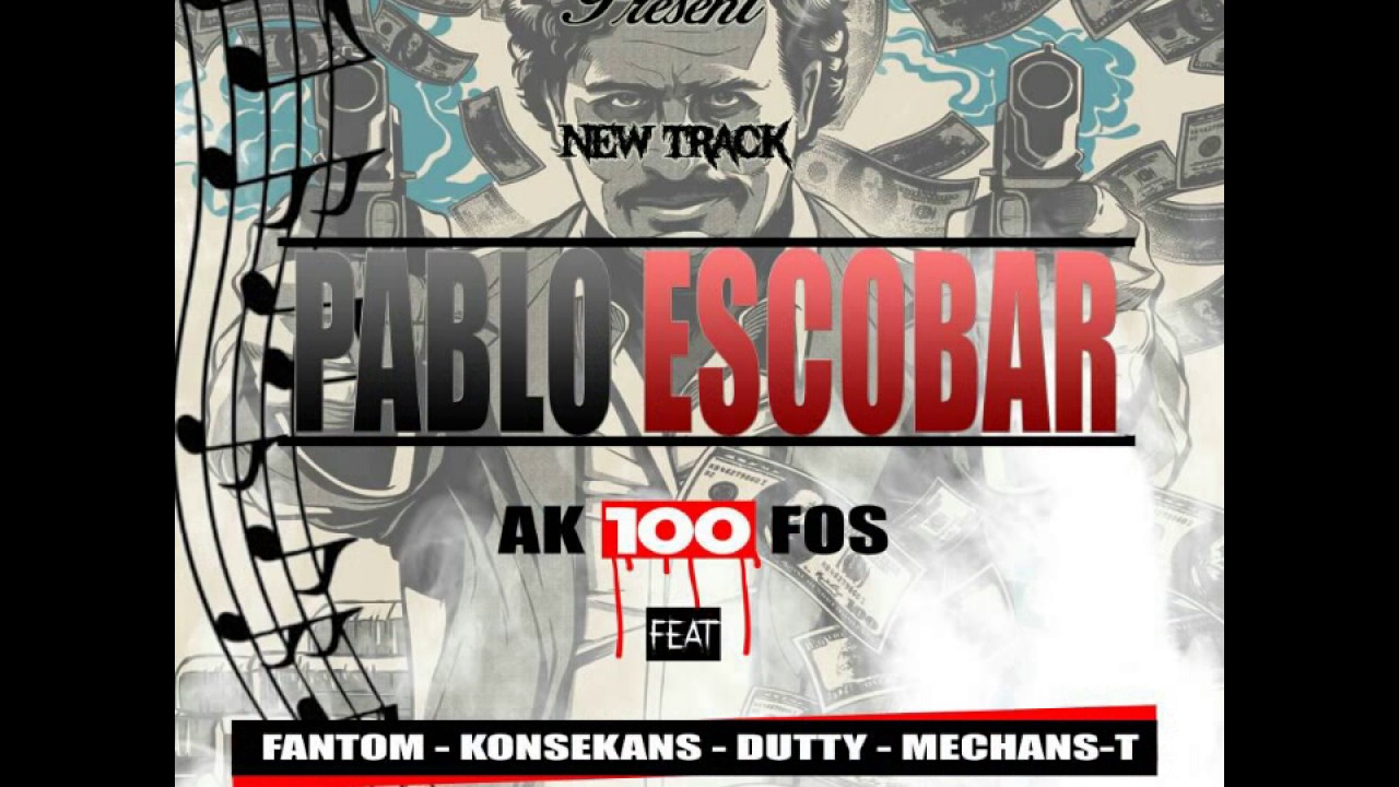 Ak100fos feat  Konsekans Dutty and Fantom(Pablo Escobar)
