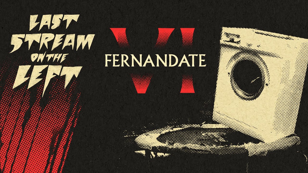 Last Stream on The Left /// September 26th, 2023 - FERNANDATE VI