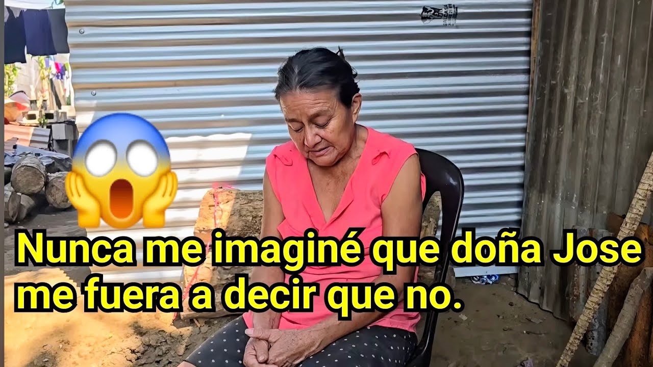 NUNCA ME IMAGINÉ QUE DOÑA JOSE ME FUERA A DECIR QUE NO.