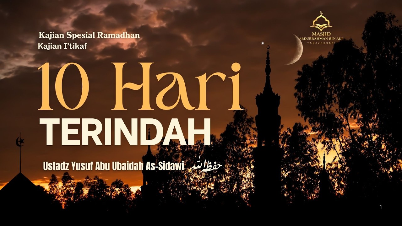 [LIVE] Kajian I'tikaf | 10 Hari Terindah | Ustadz Yusuf Abu Ubaidah As-Sidawi حفظه الله