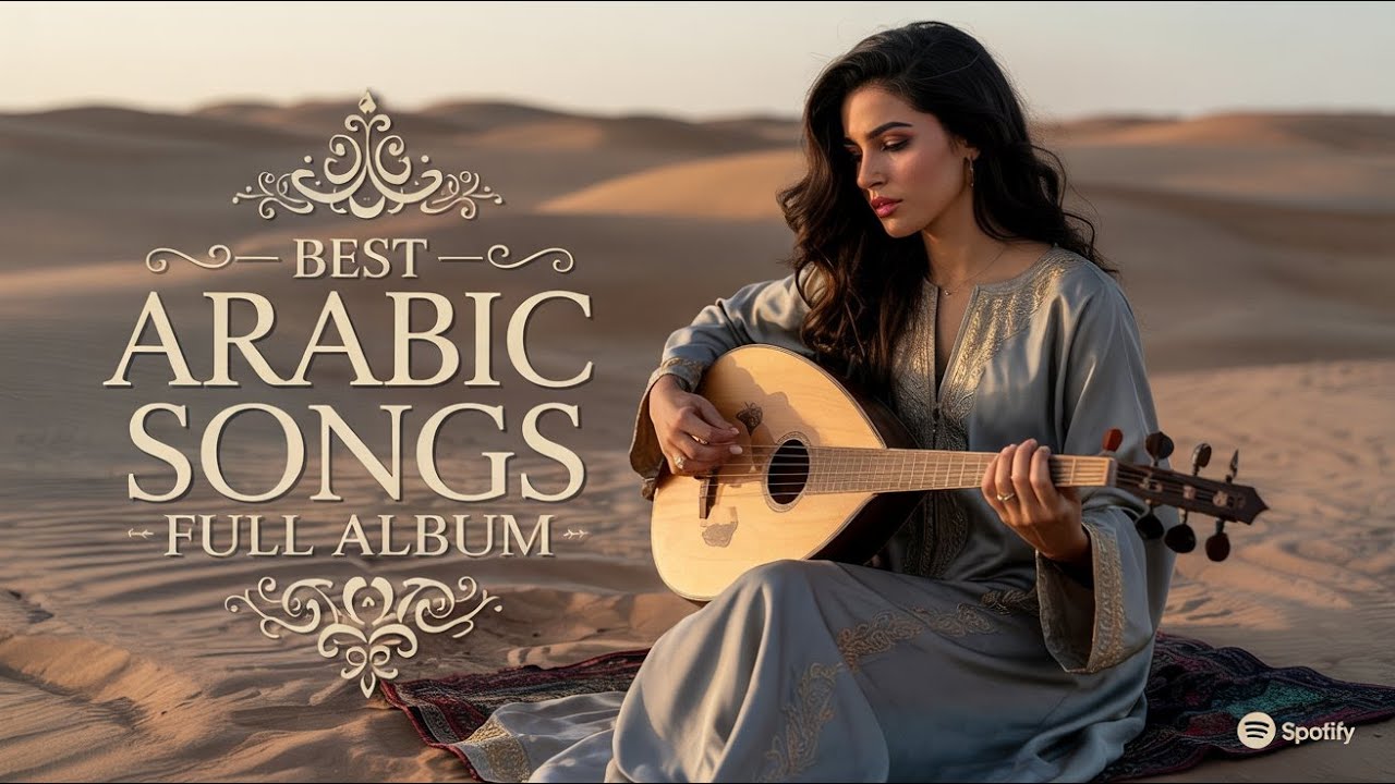 Arabic Songs Full Album – Calm & Elegant Vibes 🌙 موسيقى عربية ناعمة