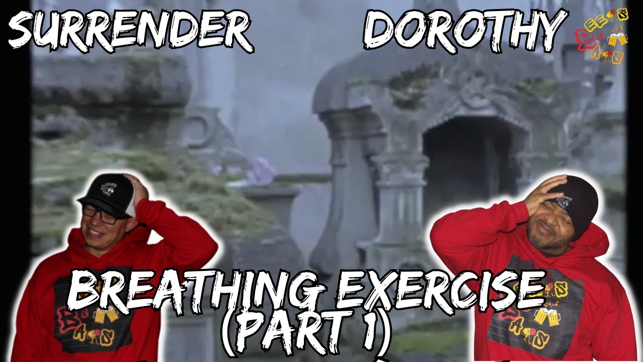 TALK ABOUT A DOPE SERIES!!!!!! | Surrender Dorothy - breathing exercise [part 1] Reaction
