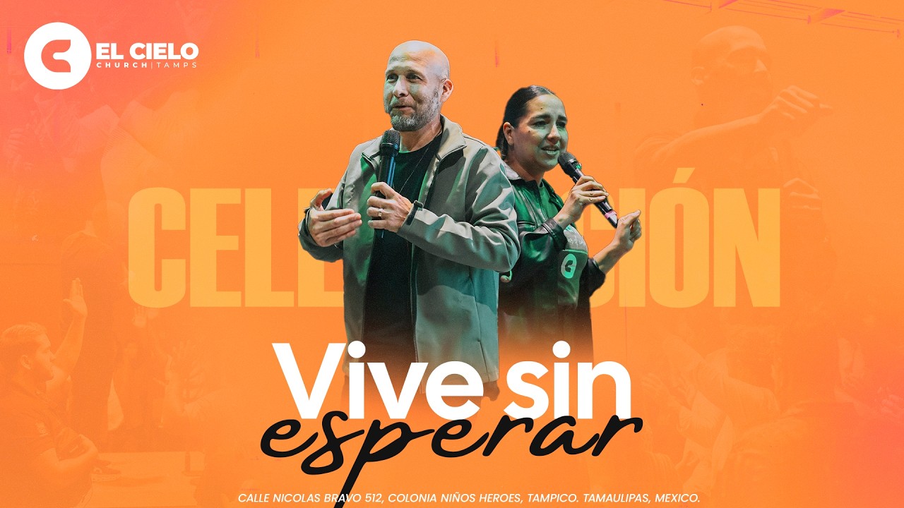 Vive sin esperar - El Cielo Tamaulipas