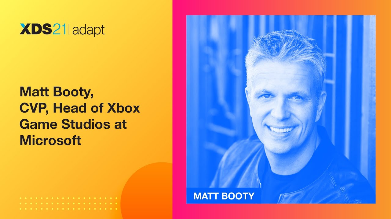 XDS21 Adapt: Fireside Keynote Matt Booty CVP Xbox Game Studios