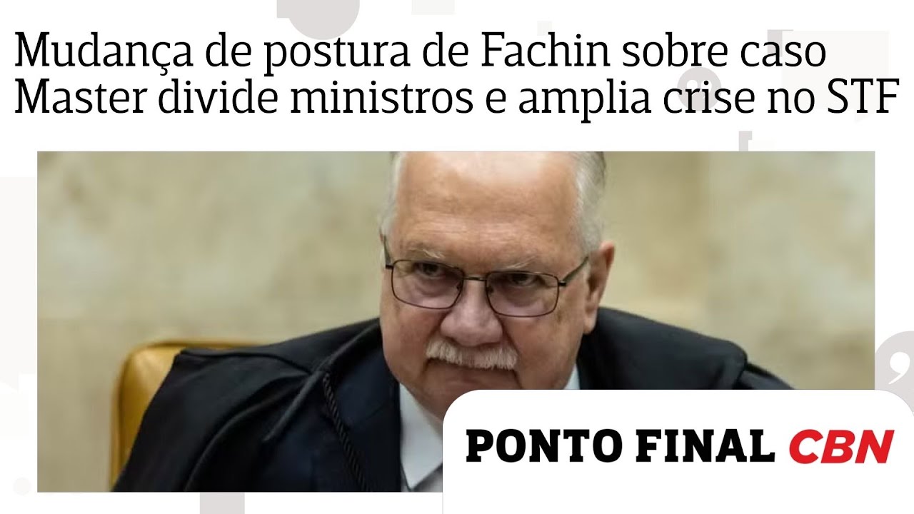 Mudança de postura de Fachin sobre caso do Banco Master divide ministros do STF e amplia desgaste