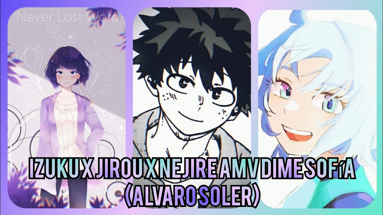 izuku x jirou x Nejire AMV dime Sofía (Alvaro Soler Sofía)