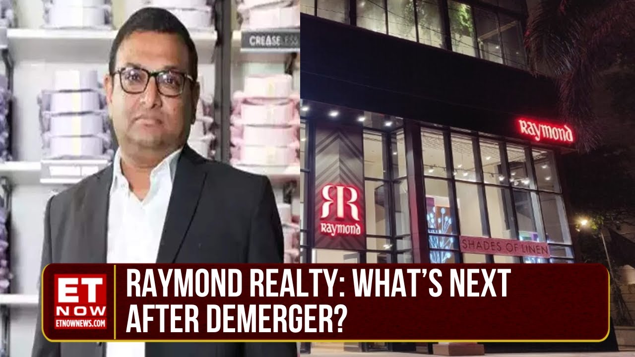 Raymond To Demerge Real Estate Business, Will It Unlock Value In Realty Biz? | ET Now