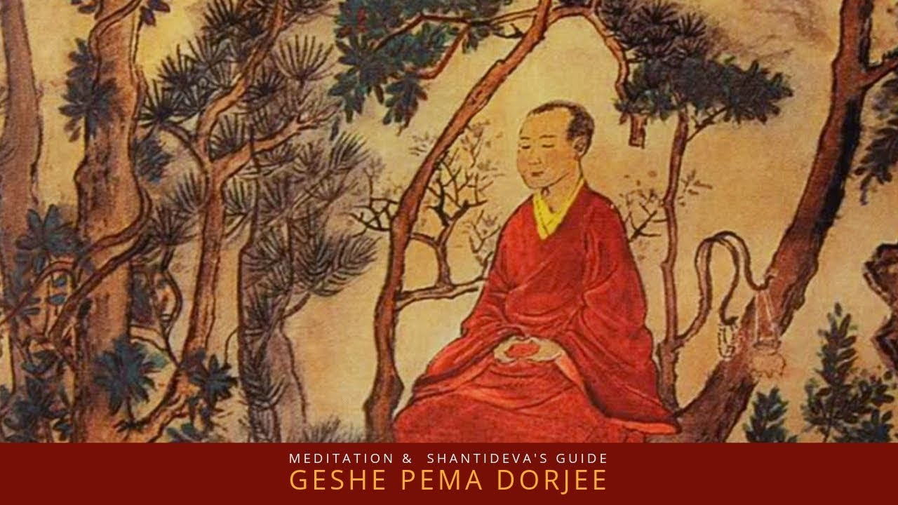 Meditation & Shantideva's Guide to the Bodhisattva's Way of Life : Geshe Pema Dorjee