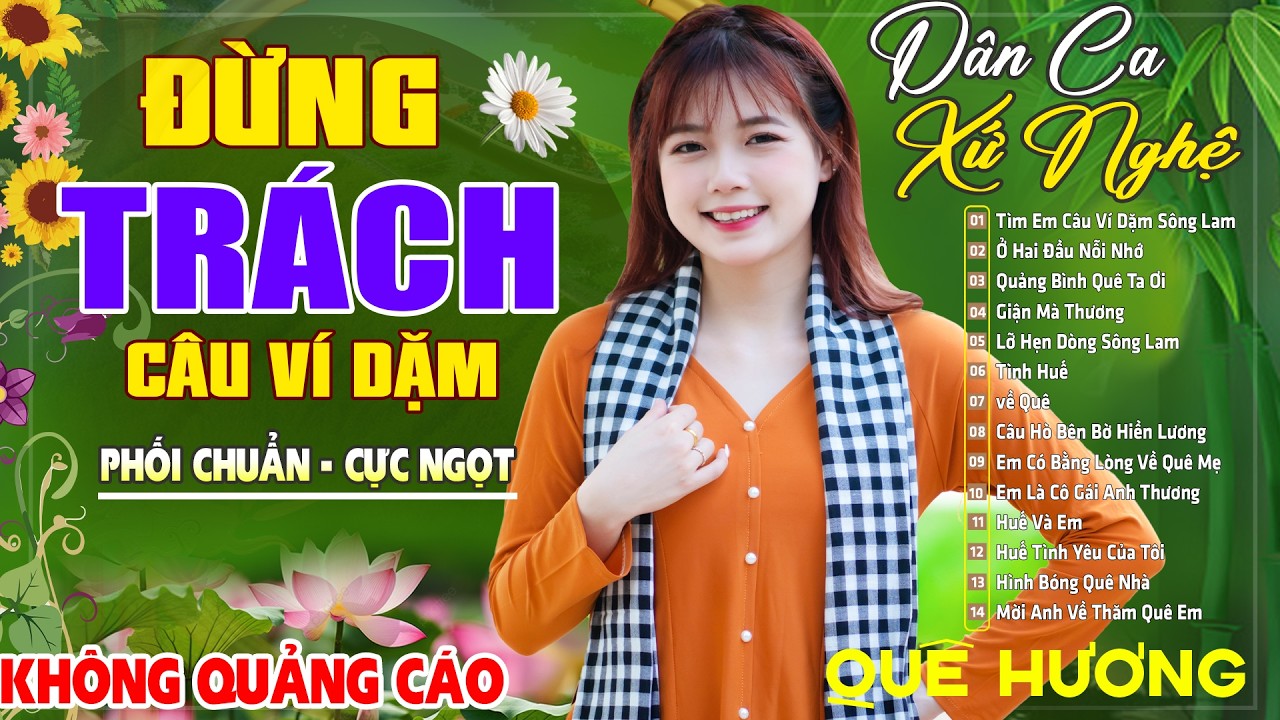 Đừng Trách Câu Ví Dặm , TÌNH HUẾ - LK Dân Ca Xứ Nghệ SAY ĐẮM MỚI LẠ CỰC HAY , Giọng Ca Ngọt Ngào