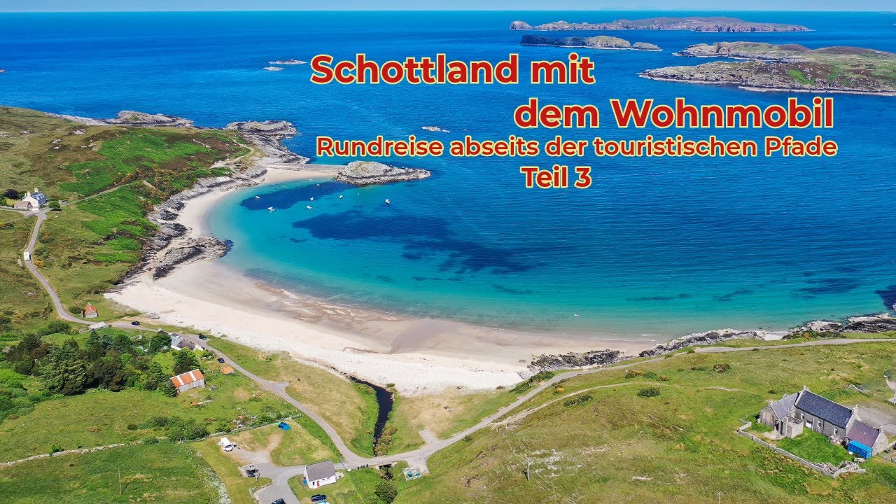 Schottland mit dem Wohnmobil / Nordküste / Strände / Highlands / Speyside/   Teil 3