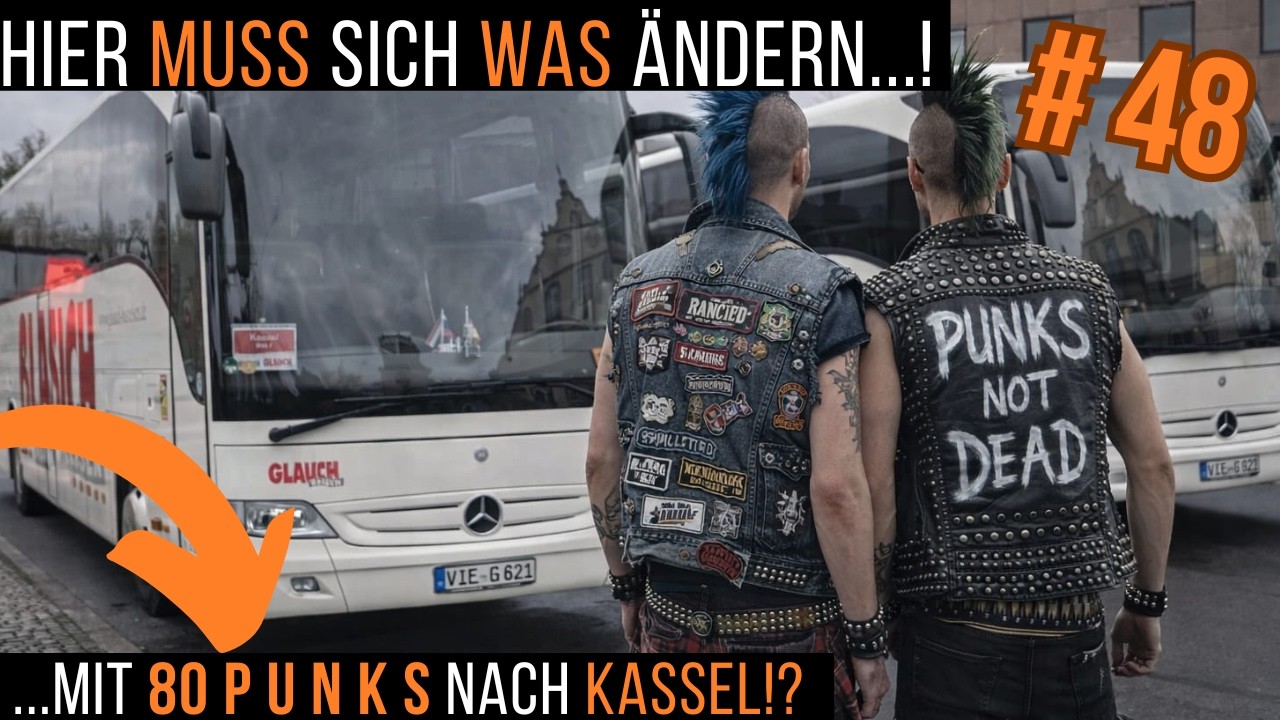 BUS Doku # 48 | Mit 80 Punks nach Kassel - Hier muss sich was ändern! | Reisebus Fernfahrer deutsch