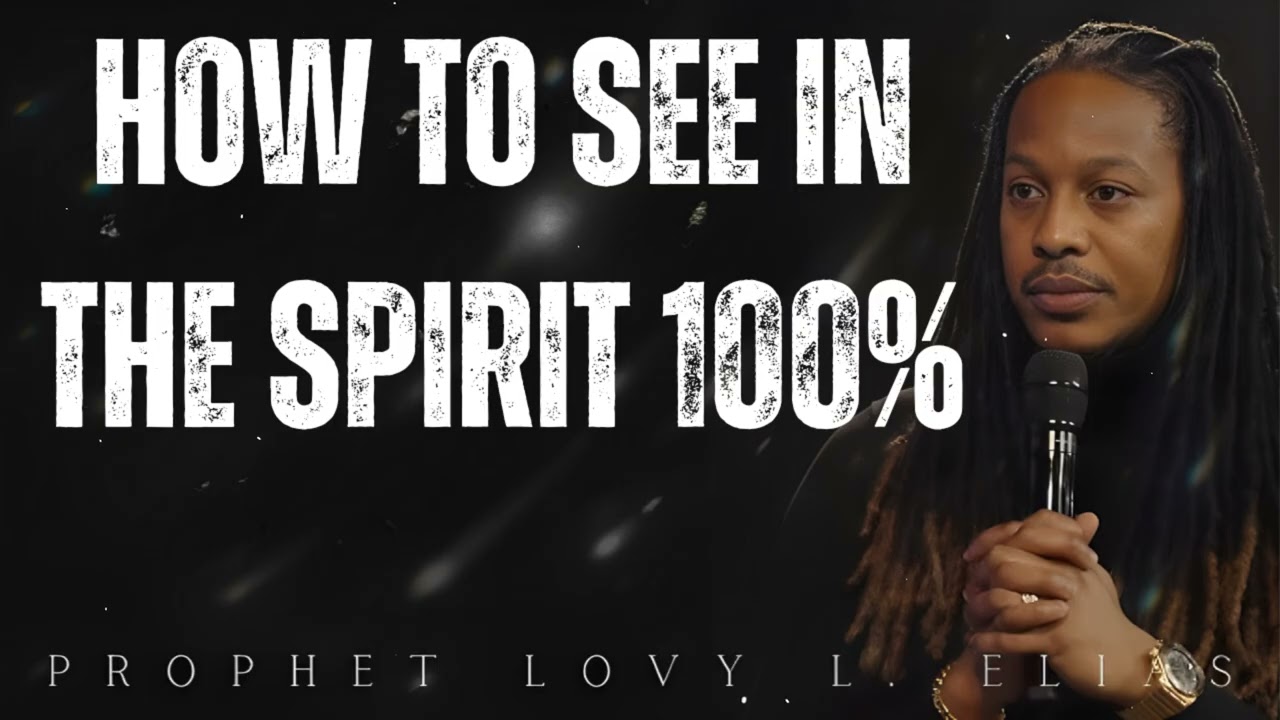 How To SEE IN THE SPIRIT 100%  - Prophet Lovy Elias