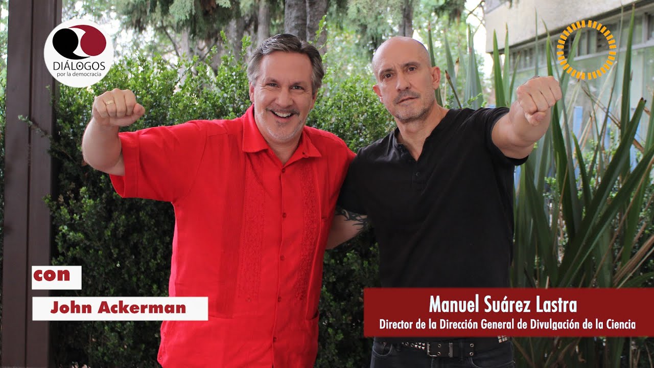 Diálogos por la democracia con John M. Ackerman  y Manuel Suárez Lastra