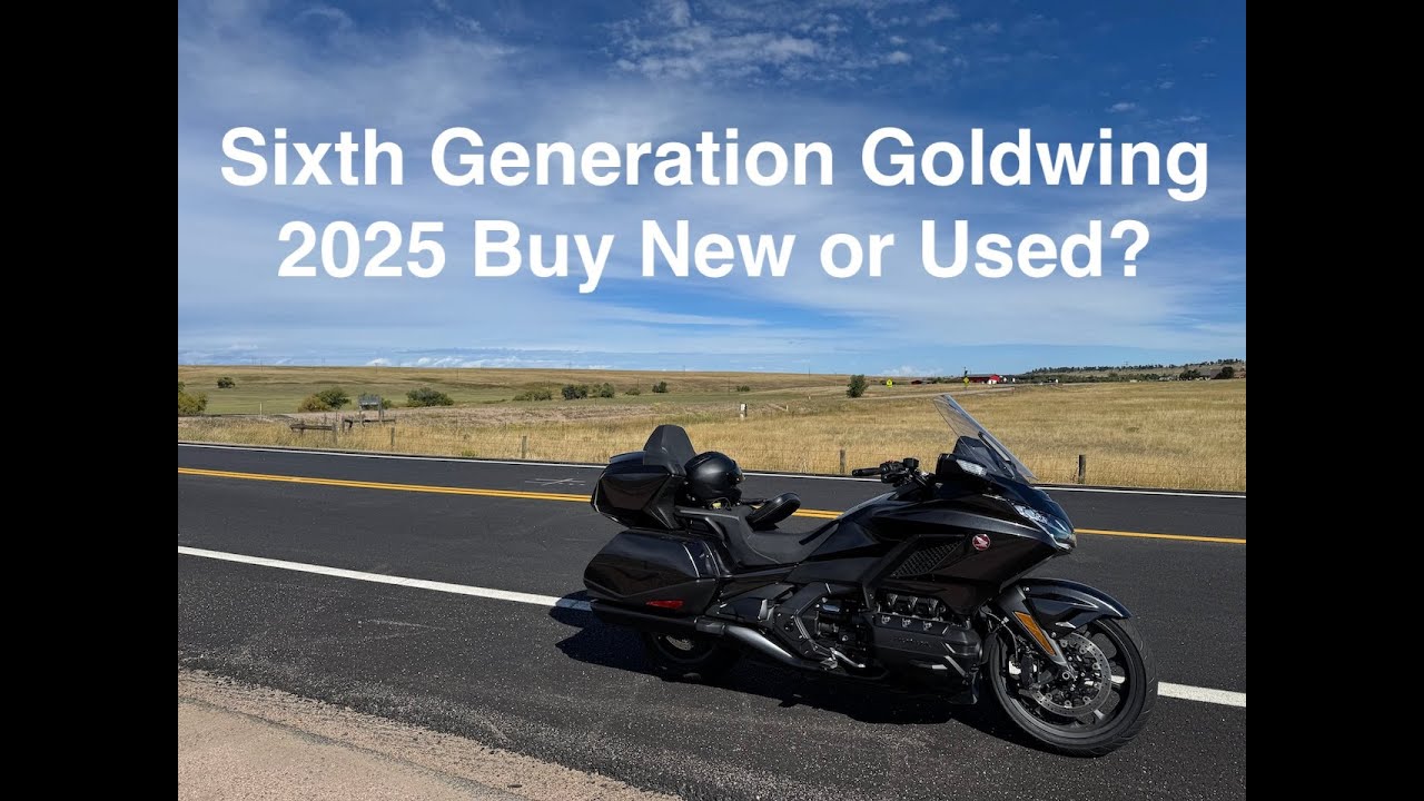 Sixth Generation Goldwing - Buy New or Used in 2025?