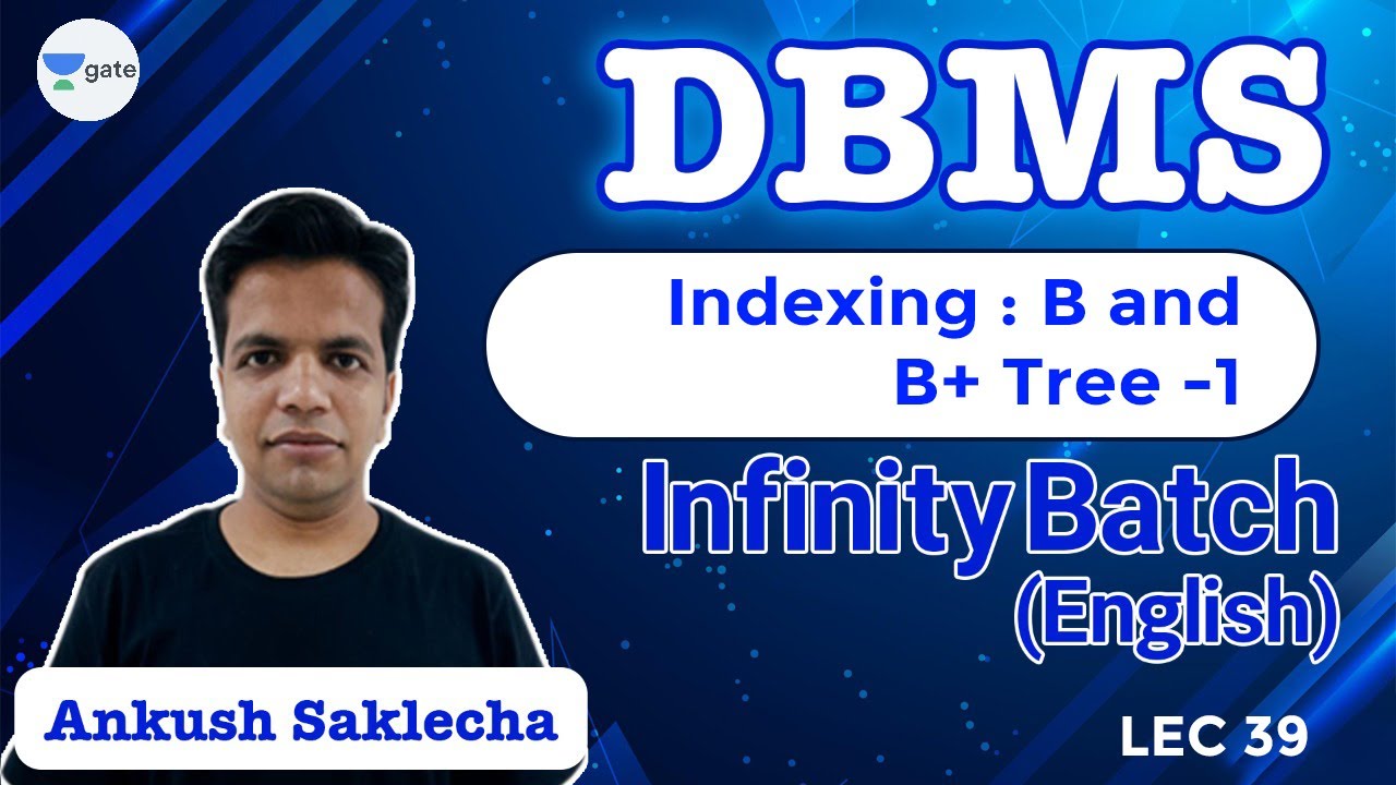 Indexing: B and B+ Tree - 1 | L 39 | DBMS | Infinity Batch | GATE 2022 CS/IT | Ankush Sir
