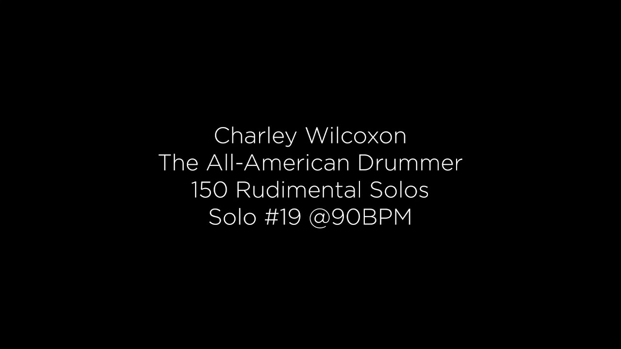 Solo #19 - (Charley Wilcoxon - 150 Rudimental Solos)