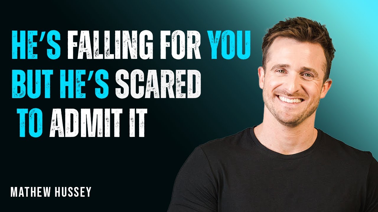 He&rsquo;s Falling for You, But He&rsquo;s Scared to Admit It | ADVICE BY MATHEW HUSSEY