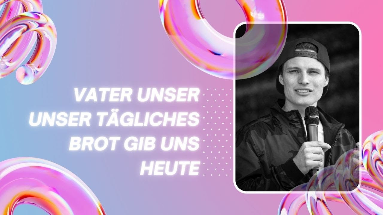 Vater Unser | Unser tägliches Brot gib uns heute | Johannes Schmid | ICF Vorarlberg