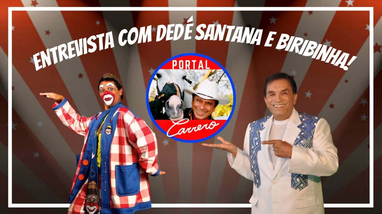 DEDÉ SANTANA E BIRIBINHA FALAM SOBRE BETO CARRERO E  O CIRCO NO BRASIL.