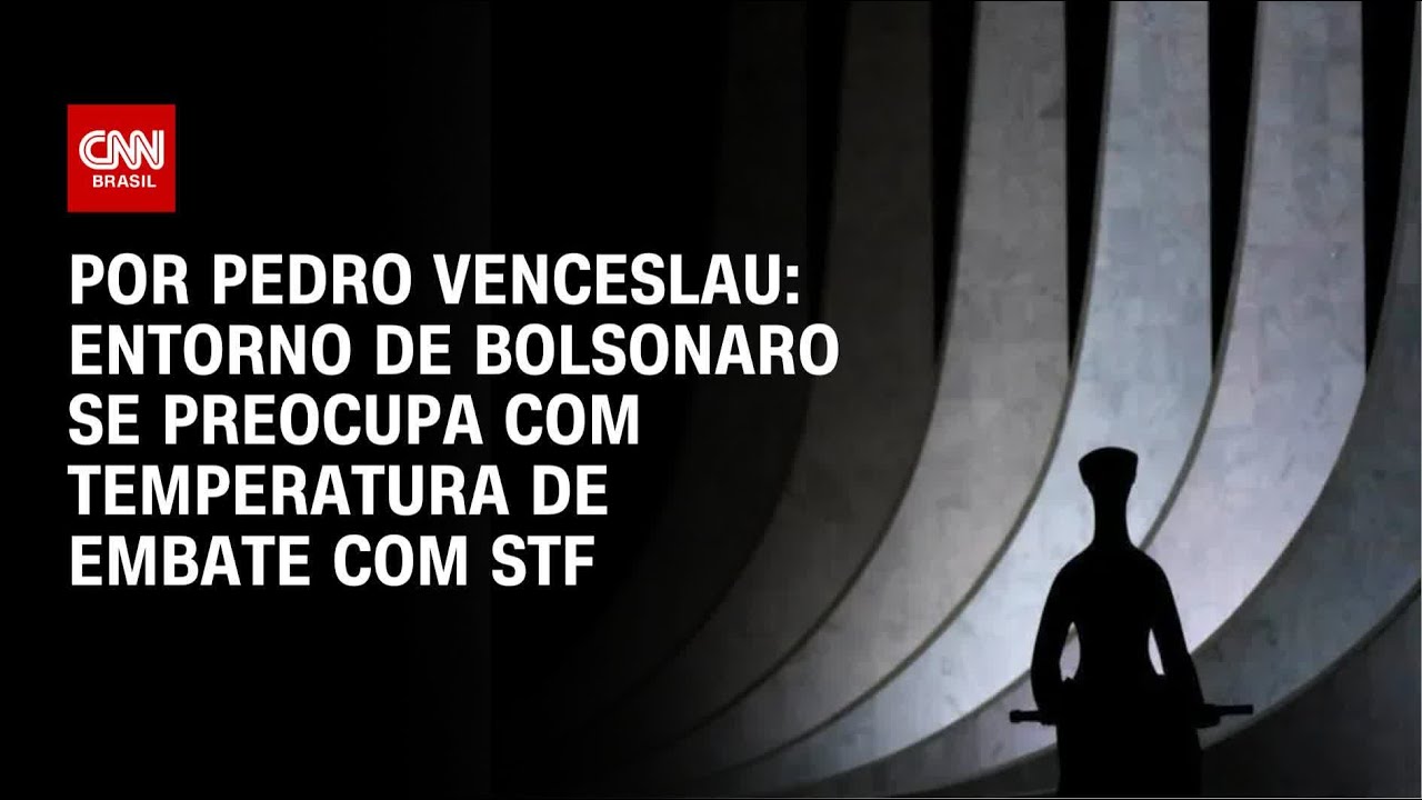 Análise: Entorno de Bolsonaro se preocupa com temperatura de embate com STF | CNN 360°