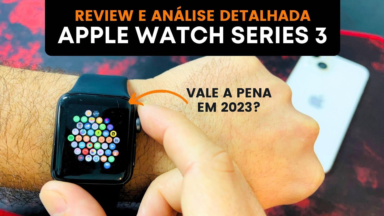 Apple Watch Series 3 em 2023: Análise Completa e Sincera | Vale a pena comprar? | Review Detalhado