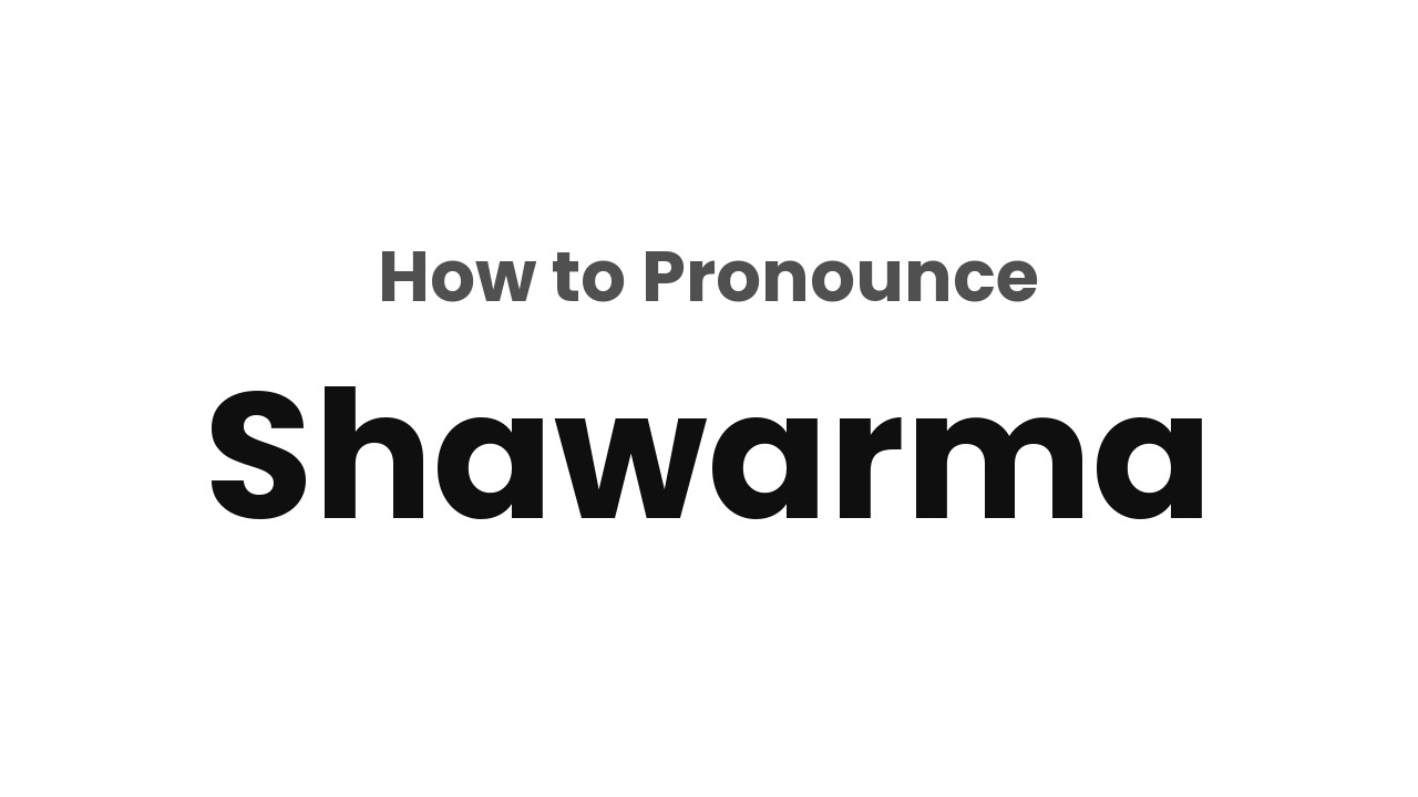 How to Pronounce Shawarma