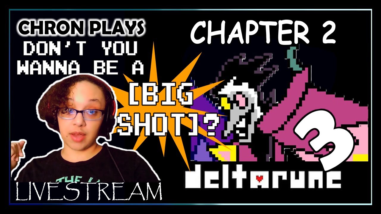 BE A [BIG SHOT]!! // Fight Time. (Chron Plays: Deltarune Live p3)