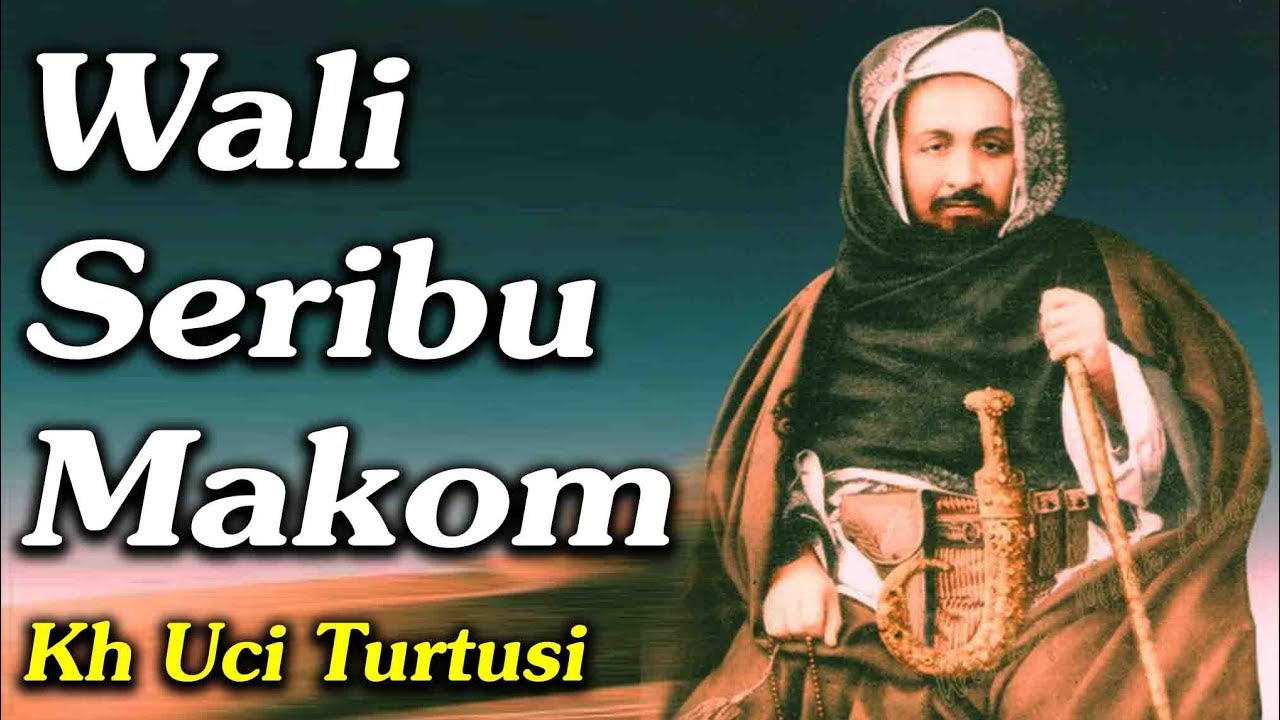Wali Seribu Makom    -   Kh Uci Turtusi Pohara Jass