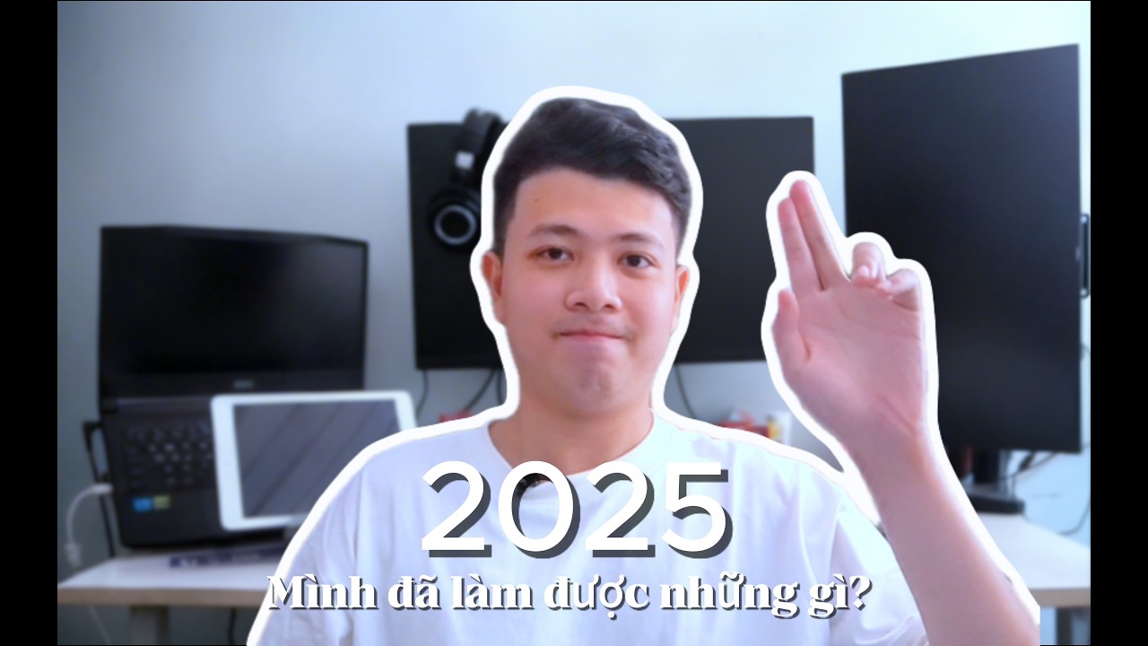 Tổng kết Năm 2025. Mình đã làm được những gì?