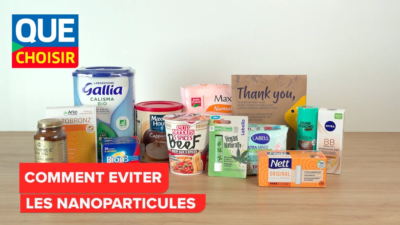 Comment éviter les nanoparticules I UFC Que Choisir