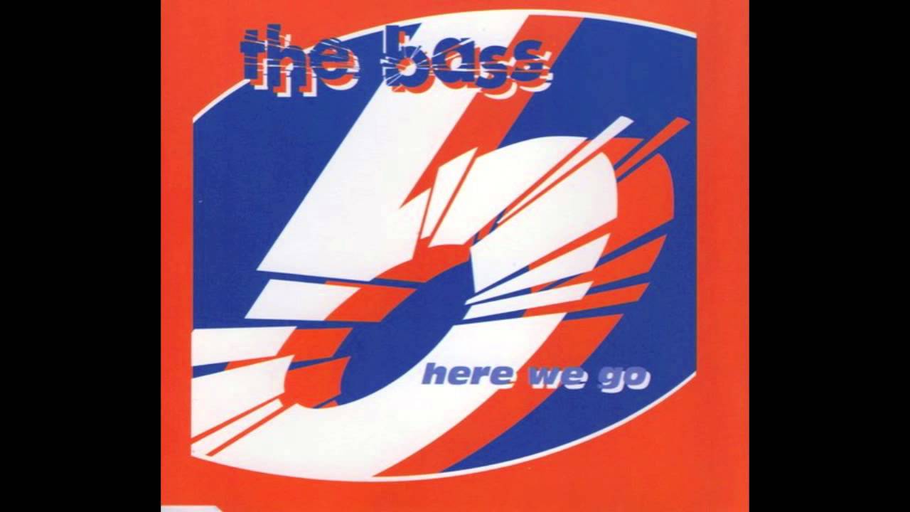 The Bass   Here We Go