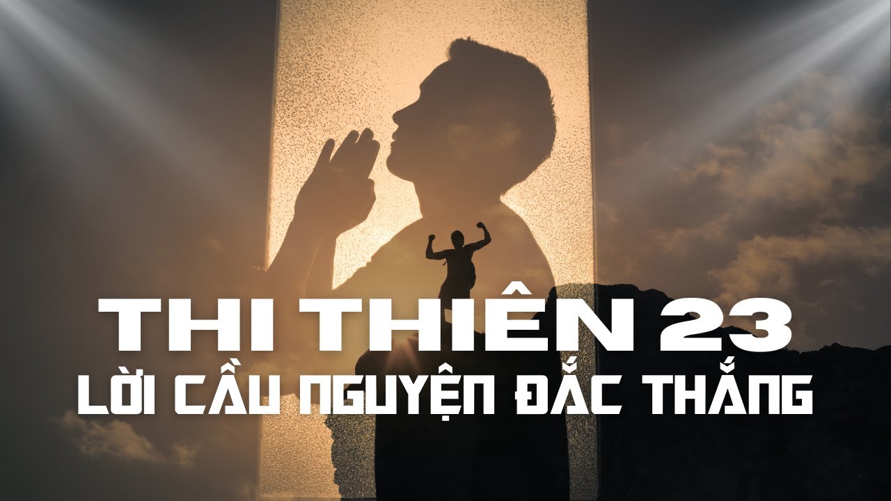 LỜI CẦU NGUYỆN THI THIÊN 23 // Đức Chúa Trời là Đấng chăn giữ tôi...