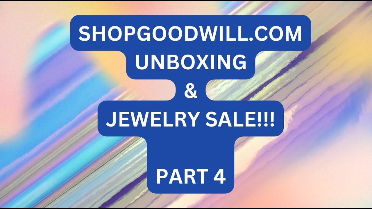 SHOPGOODWILL.COM UNBOXING & JEWELRY SALE!!! PART 4!!!