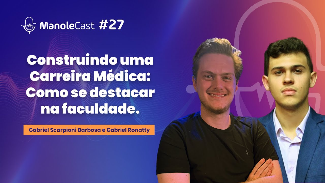 Construindo uma carreira médica: Como se destacar na faculdade - ManoleCast #27