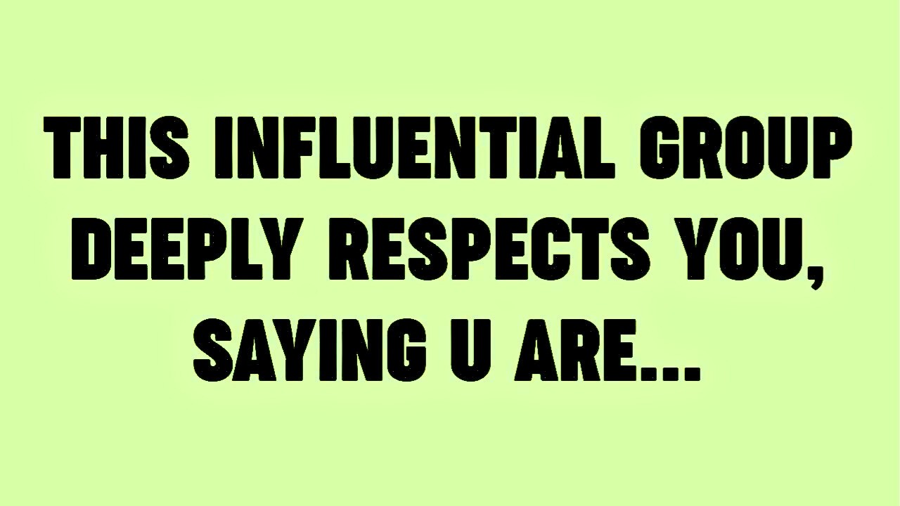 💸 THIS INFLUENTIAL GROUP DEEPLY RESPECTS YOU, SAYING U ARE
