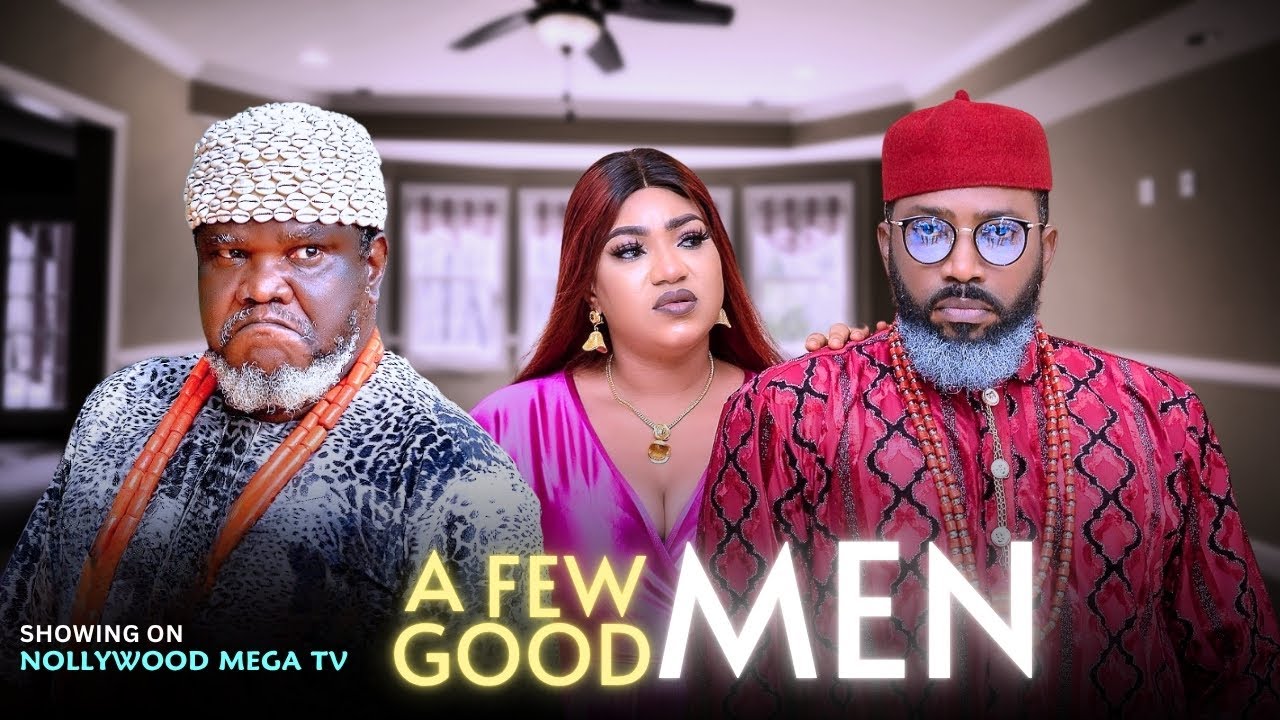 A FEW GOOD MEN - 2025 NIGERIAN FILM - FREDERICK LEONARD, UGEZU J. UGEZU & QUEENETH HILBERT