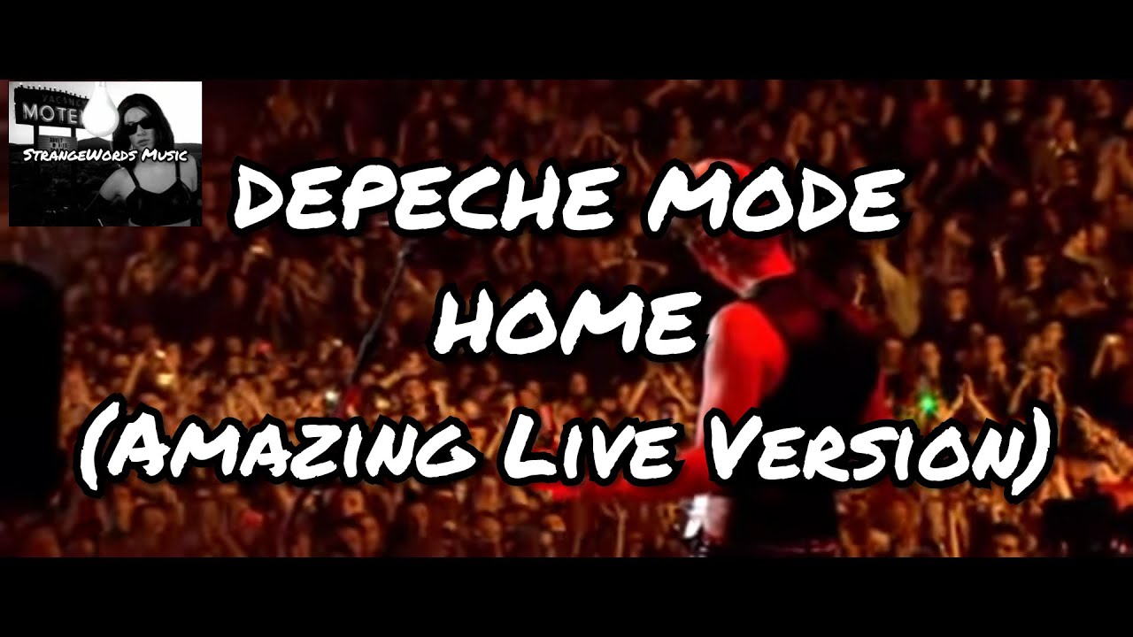 DEPECHE MODE - HOME (Amazing Live Version)