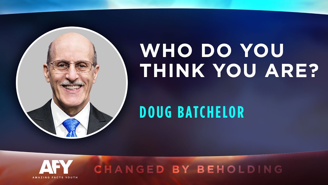 Who Do You Think You Are? - Doug Batchelor