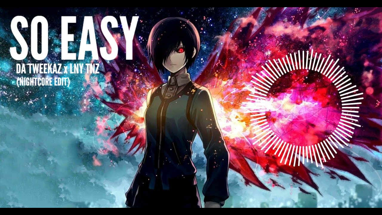 Nightcore - So Easy - Da Tweekaz X LNY TNZ